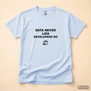 Los datos nunca mienten, los desarrolladores sí / Camiseta para desarrolladores SQL / Camiseta para programadores de bases de datos / Regalo para ingenieros de datos / Ropa con humor SQL imagen 9