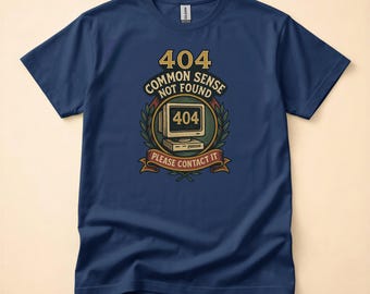 404 Common Sense Not Found / Programmer Humor / Developer T-Shirt / IT Tech Tee