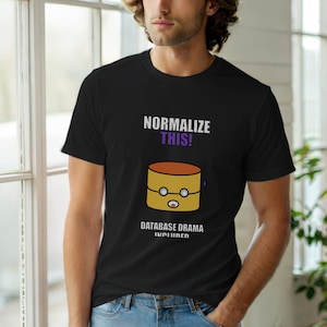 Normalize This SQL Developer / Database Design Humor / Programmer Coder Tee