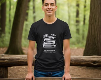 Did You Check Stack Overflow / Programmer Shirt / Coding Tee / Developer Gift / Software Engineer