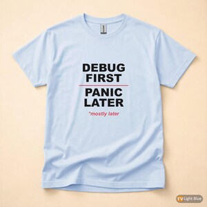 Debug First Panic Later / Developer T-Shirt / Programmer Humor Tee / Coder Gift image 9