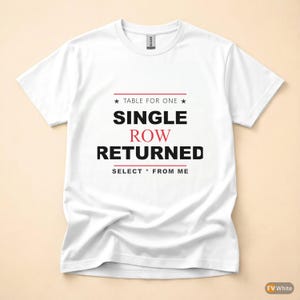 Table For One / SQL Developer / Database Programmer / Coding Humor T-Shirt image 7