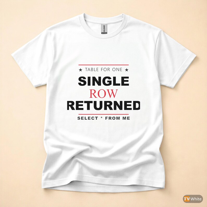 Table For One / SQL Developer / Database Programmer / Coding Humor T-Shirt image 7