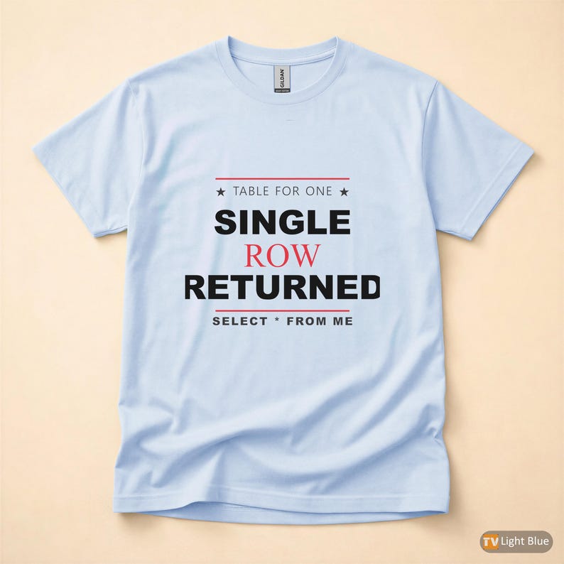 Table For One / SQL Developer / Database Programmer / Coding Humor T-Shirt image 9