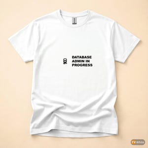 Amministratore di database in corso / Maglietta per sviluppatore SQL / Maglietta per programmatore di database / Regalo per ingegnere dei dati / Abbigliamento umoristico SQL immagine 7