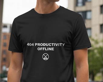 404 Productivity Offline / Programmer Shirt / Developer Tee / Coder Gift / Tech Humor Apparel