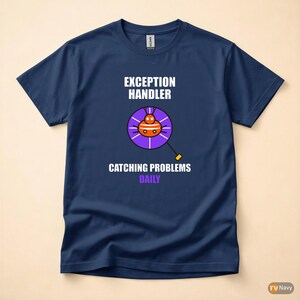 Exception Handler / Developer Tshirt / Programmer Humor / Coding Gift image 4