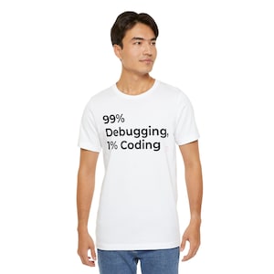 Camiseta "99 Debugging 1 Coding" - Camiseta divertida para programadores - Camiseta con humor para desarrolladores - Regalo para programadores e ingenieros de software