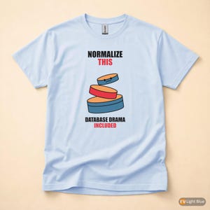 Normalize This SQL / Developer / Database Design / Coder Humor T-Shirt image 9