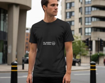 SQL Queries And Chill / Programmer Shirt / Developer Tee / Coder Gift / Software Engineer