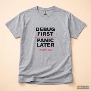 Debug First Panic Later / Developer T-Shirt / Programmer Humor Tee / Coder Gift image 8