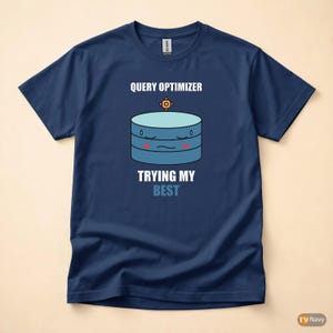 SQL Query Optimizer Mood / Database Developer / Programming Humor Tee image 4