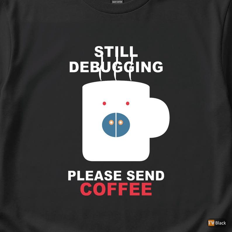 Todavía depurando / Camiseta para desarrolladores / Humor de programadores cafeteros / Regalo para programadores imagen 2