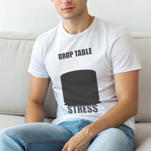 DROP TABLE Stress / SQL-Datenbankadministrator / Entwickler-Humor-T-Shirt