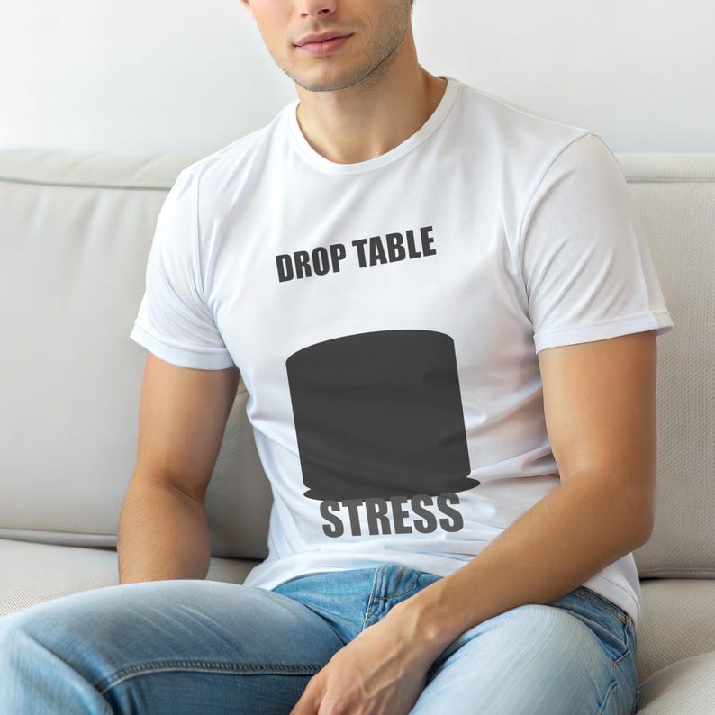 DROP TABLE Stress / SQL Database Admin / Developer Humor T-Shirt image 1