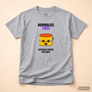Normalize This SQL Developer / Database Design Humor / Programmer Coder Tee image 8