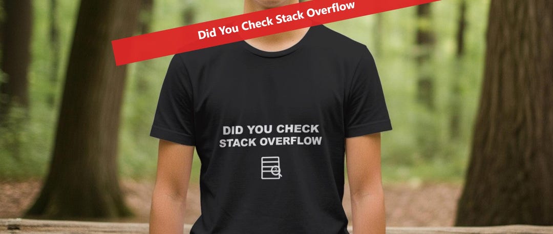Did You Check Stack Overflow / Programmer Shirt / Coding Gift ...