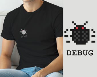 I Debug Therefore I Am / Programmer T-Shirt / Developer Coding Humor Tee