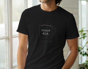 404 Error Not Found / Programmer Humor / Developer T-Shirt / Coder Gift