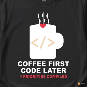 Coffee First Code Later / Developer T-Shirt / Programmer Humor Tee image 2