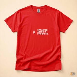 Amministratore di database in corso / Maglietta per sviluppatore SQL / Maglietta per programmatore di database / Regalo per ingegnere dei dati / Abbigliamento umoristico SQL immagine 5