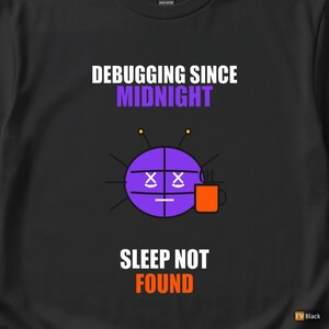 Debugging Since Midnight / Programmer Humor / Developer Coder / Tech T-Shirt image 2