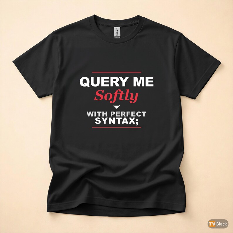 Query Me Softly SQL Developer / Database Coder / Programming Humor Tee image 3