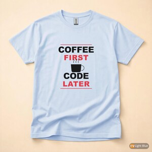 Coffee First Code Later / Developer Programmer / Funny Coding T-Shirt image 9