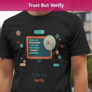 Trust But Verify / Programmer Shirt / Developer Gift / Software Engineer Tee / Coding Apparel