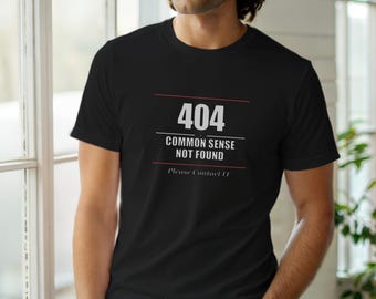 404 Common Sense Not Found / Programmer Humor / Developer T-Shirt