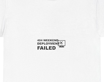 404 Weekend Deployment Failed / Programmer Shirt / Developer Humor / Coder Gift / Tech Shirt