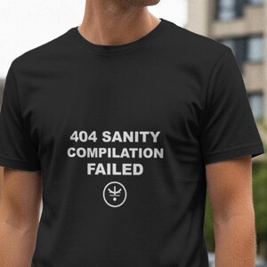 404 Sanity Compilation Failed / Programmer Shirt / Coding Tee / Developer Gift / Software Engineer
