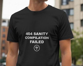 404 Sanity Compilation Failed / Programmer Shirt / Coding Tee / Developer Gift / Software Engineer