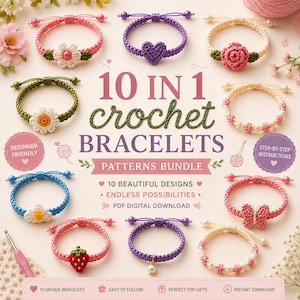May include: A digital pattern bundle for 10 crochet bracelets featuring various designs including a flower, heart, rose, daisy, cloud, butterfly, and strawberry. The text reads 10 IN 1 crochet BRACELETS PATTERNS BUNDLE, PDF DIGITAL DOWNLOAD.