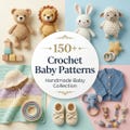 150+ plus baby crochet patterns bundle beginner friendly amigurumi baby clothes and toys pdf for newborn gifts and baby shower diy set