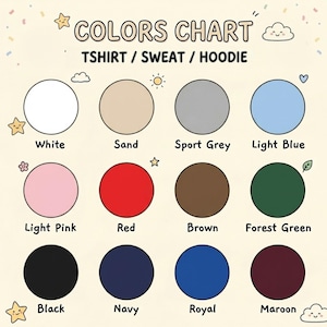 May include: A color chart for t-shirts, sweatshirts, and hoodies featuring twelve circular color swatches labeled White, Sand, Sport Grey, Light Blue, Light Pink, Red, Brown, Forest Green, Black, Navy, Royal, and Maroon with small star and cloud icons.
