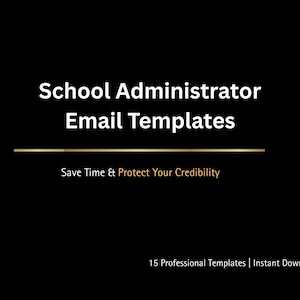 May include: A black background with white text stating "School Administrator Email Templates." Underneath, it reads "Save Time & Protect Your Credibility." The bottom of the image says "15 Professional Templates | Instant Download."