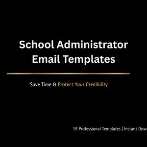 May include: A black background with white text reading "School Administrator Email Templates." Underneath, it says "Save Time & Protect Your Credibility." The bottom of the image states "15 Professional Templates | Instant Download."
