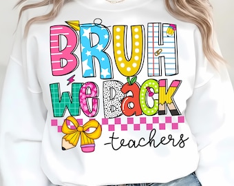 Bruh We Back PNG, Pencil Bow Teacher Student PNG, First Day of School Sublimation Design, Back to School Shirt PNG, Digital Download