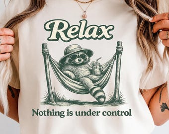 Relax Raccoon PNG Digital Download, Funny Retro Raccoon Sublimation Design, Nothing Is Under Control DTF Print, Sarcastic Humor Shirt File
