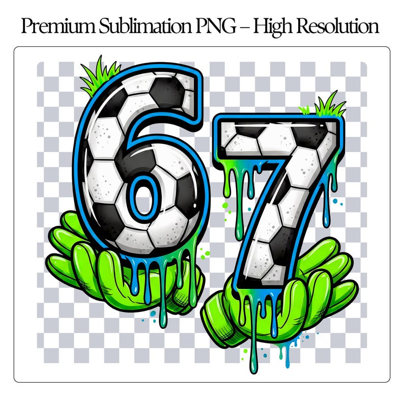 Soccer 67 Six Seven Meme PNG, Drip Number 67 Hands Design, Funny Gen ...