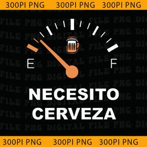 May include: Black graphic with a beer gauge design. The gauge needle points to empty, with the text "NECESITO CERVEZA" in white. The gauge includes a beer mug icon and the letters "E" and "F".