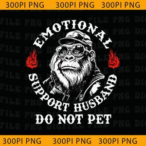 Emotional Support Husband Do Not Pet Png, Funny Husband Gorilla Png for Men, Sarcastic Marriage Humor Graphic Png
