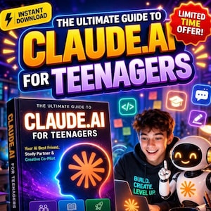 May include: A promotional image for "The Ultimate Guide to Claude.AI for Teenagers." The cover of the book is visible, along with a young person and a robot. The image includes the text "Instant Download" and "Limited Time Offer!"
