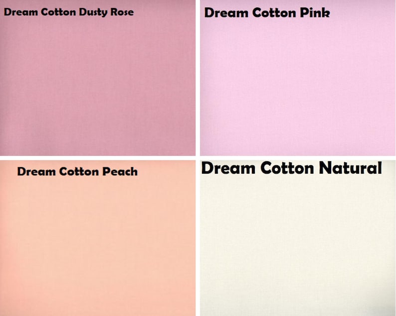 May include: A grid of four fabric swatches labelled Dream Cotton Dusty Rose, Dream Cotton Pink, Dream Cotton Peach, and Dream Cotton Natural. Each square displays a solid, smooth-textured cotton textile in distinct shades of muted rose, light pink, soft peach, and off-white.