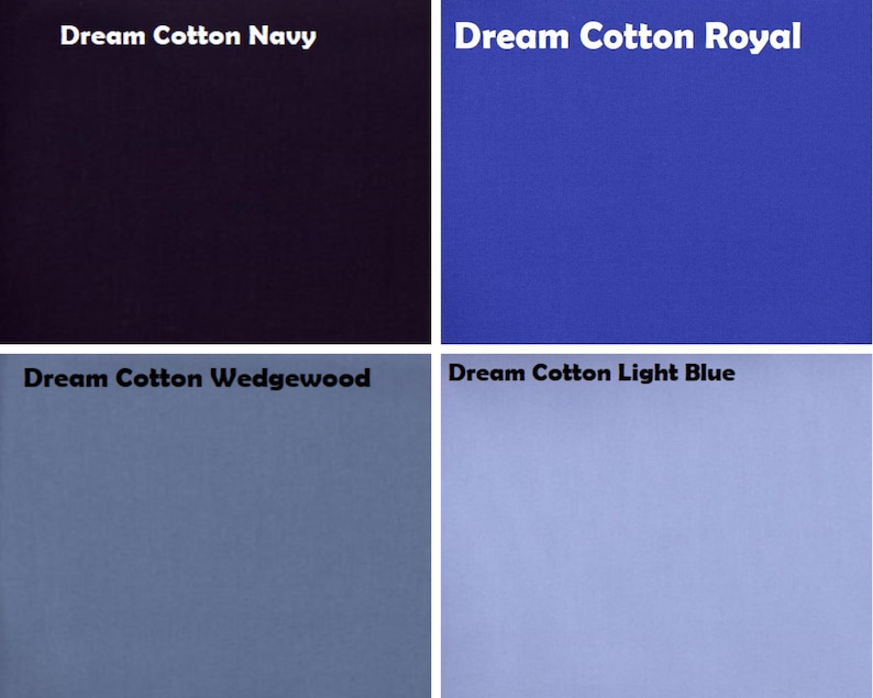 May include: A grid of four fabric swatches labelled Dream Cotton Navy, Dream Cotton Royal, Dream Cotton Wedgewood, and Dream Cotton Light Blue. Each square displays a solid colour variation ranging from deep dark blue to a soft light blue shade.