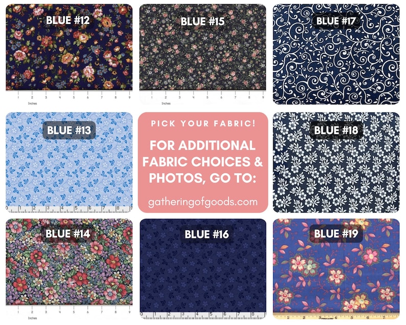 May include: A collection of eight fabric swatches labelled Blue #12 through Blue #19, featuring various floral and scroll patterns in shades of blue, navy, and red. A central text box reads: PICK YOUR FABRIC! FOR ADDITIONAL FABRIC CHOICES & PHOTOS, GO TO: gatheringofgoods.com.