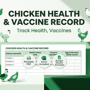 May include: A green and white graphic with the text "CHICKEN HEALTH & VACCINE RECORD" and "Track Health, Vaccines." A chart lists chicken names, health check dates, vaccine type, and egg production. Includes PDF, Excel, and Google Sheets options.