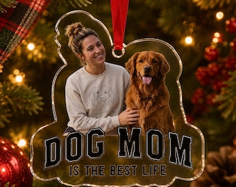 Custom Dog Mom Photo Ornament, Personalized Pet Owner Acrylic Christmas Ornament, Dog Mom Is The Best Life, Custom Cut Keepsake