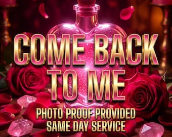Come Back to Me Spell, Heal Broken Relationship, Same Day Casting, Love Binding